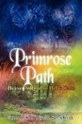 Primrose Path: Heaven's Road to Hell's Gate - Galici Ph. D., Vincent M. M.