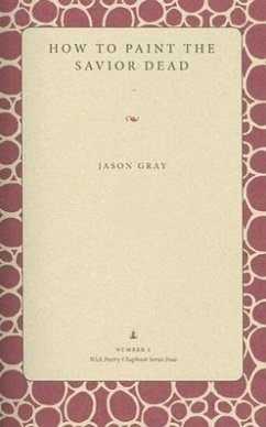 How to Paint the Savior Dead - Gray, Jason