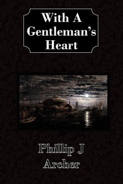 With A Gentleman's Heart - Archer, Phillip J