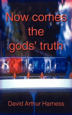 Now Comes the Gods' Truth - Harness, David Arthur