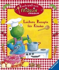 Kochspaß mit Fridolin Frosch: Leckere Rezepte für Kinder - Grimm, Sandra