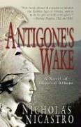 Antigone's Wake - Nicastro, Nicholas