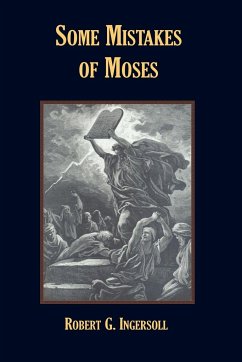 Some Mistakes of Moses - Ingersoll, Robert G.