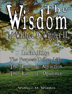 The Wisdom of Wallace D. Wattles II - Including - Wattles, Wallace D.