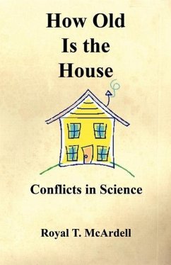 How Old Is the House - Conflicts in Science - McArdell, Royal T
