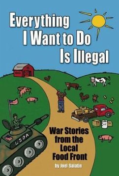 Everything I Want To Do Is Illegal - Salatin, Joel