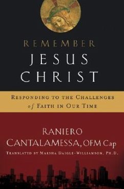 Remember Jesus Christ: Responding to the Challenges of Faith in Our Time - Cantalamessa, Raniero