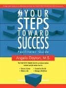 Your Steps Toward Success Facilitator Guide - Dayton M. S., Angela
