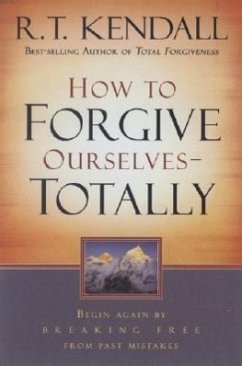 How to Forgive Ourselves Totally - Kendall, R T