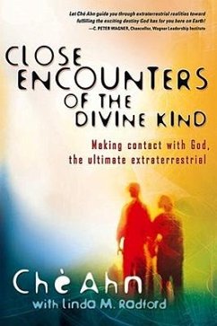 Close Encounters of the Divine Kind: Making Contact with God, the Ultimate Extraterrestrial - Ahn, Che