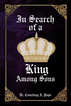 In Search of a King Among Sons - Pope, Courtney A.; Pope, Courtney A.