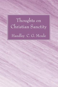 Thoughts on Christian Sanctity - Moule, Handley C. G.