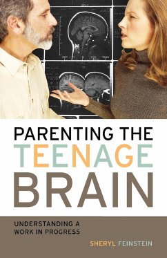 Parenting the Teenage Brain - Feinstein, Sheryl