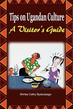 Tips on Ugandan Culture. a Visitor's Guide - Byakutaaga, Shirley Cathy