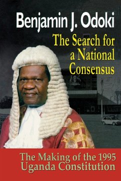 The Search for a National Consensus. the Making of the 1995 Uganda Constitution - Odoki, B. J.; Odoki, Benjamin