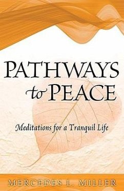 Pathways to Peace: Meditations for a Tranquil Life - Miller, Mercedes L.