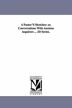 A Pastor'S Sketches: or, Conversations With Anxious inquirers ... 2D Series. - Spencer, Ichabod S. (Ichabod Smith)