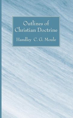 Outlines of Christian Doctrine - Moule, Handley C. G.