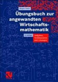 Übungsbuch zur angewandten Wirtschaftsmathematik