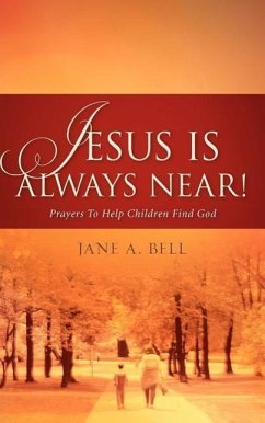 Jesus is Always Near! - Bell, Jane A.