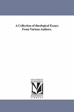 A Collection of theological Essays From Various Authors. - Noyes, George Rapall