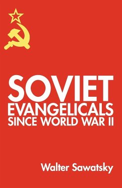 Soviet Evangelicals since World War II - Sawatsky, Walter