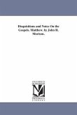 Disquisitions and Notes On the Gospels. Matthew. by John H. Morison.
