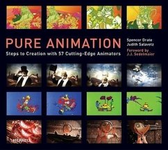 Pure Animation: Steps to Creation with 57 Cutting-Edge Animators - Drate, Spencer; Salavetz, Judith