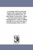 A Genealogy of the Leavenworth Family in the United States, With Historical introduction, Etc., by Elias Warner Leavenworth ... Being A Revision and E