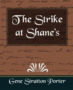 The Strike at Shane's - Gene Stratton Porter, Stratton Porter Gene Stratton Porter