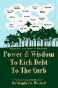 Power and Wisdom To Kick Debt To The Curb - Mitchell, Christopher G.