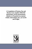 A Compilation of Pension, Pay and Bounty Laws: together With Full instructions, Forms and Decisions, Relative to Presentin Government Claims. instrucs