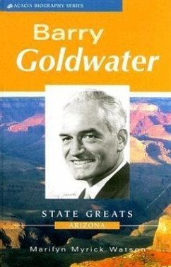 Barry Goldwater: State Greats Arizona - Watson, Marilyn Myrick