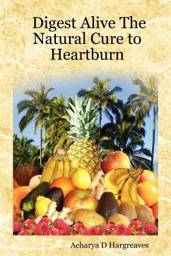 Digest Alive the Natural Cure to Heartburn - Hargreaves, Acharya D.