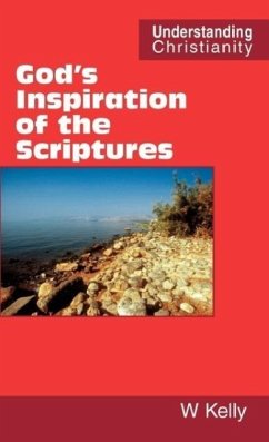 God's Inspiration of the Scriptures - Kelly, William