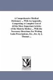 A Comprehensive Medical Dictionary ... With An Appendix, Comprising A Complete List of All the More Important Articles of the Materia Medica ... With