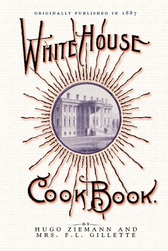 White House Cook Book - Ziemann, Hugo; Gillette, Fanny