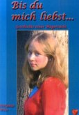 Bis du mich liebst...