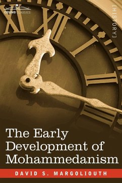 The Early Development of Mohammedanism - Margoliouth, David S.