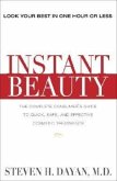 Instant Beauty: The Complete Consumer's Guide to Quick, Safe and Effective Cosmetic Procedures