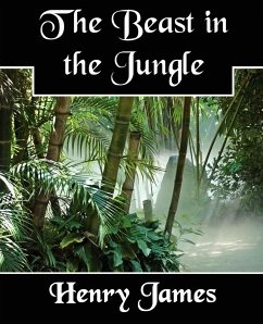 The Beast in the Jungle - James, Henry Jr.; Henry James, James; Henry James