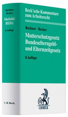 Mutterschutzgesetz, Bundeselterngeld- und Elternzeitgesetz: MuSchG/BEEG - Buchner, Herbert / Becker, Ulrich