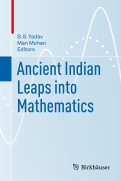 Ancient Indian Leaps into Mathematics - Yadav, B.S. / Mohan, Man (ed.)