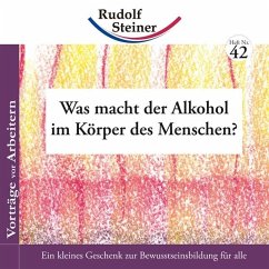 Was macht der Alkohol im Körper des Menschen? - Steiner, Rudolf