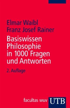 Basiswissen Philosophie in 1000 Fragen und Antworten - Waibl, Elmar; Rainer, Franz J.
