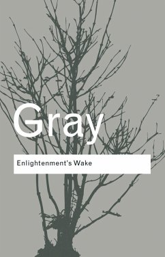 Enlightenment's Wake - Gray, John (London School of Economics, UK)