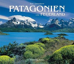 Patagonien und Feuerland - Gantzhorn, Ralf