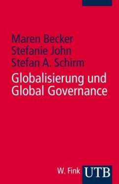 Globalisierung und Global Governance - Becker, Maren; John, Stefanie; Schirm, Stefan A.