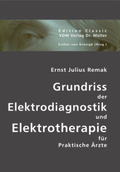 Grundriss der Elektrodiagnostik und Elektrotherapie für Praktische Ärzte - Remak, Ernst Julius
