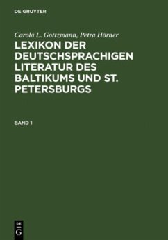 Lexikon der deutschsprachigen Literatur des Baltikums und St. Petersburgs - Gottzmann, Carola L.;Hörner, Petra